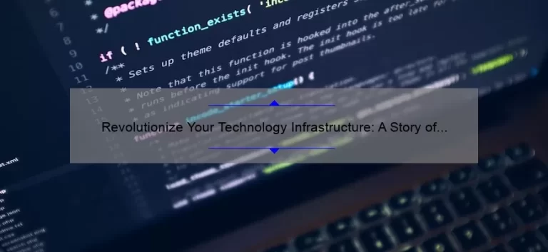 Revolutionize Your Technology Infrastructure: A Story of Success [5 Key Strategies]