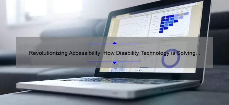 Revolutionizing Accessibility: How Disability Technology is Solving Real-World Problems [A Personal Story and Data-Driven Insights]