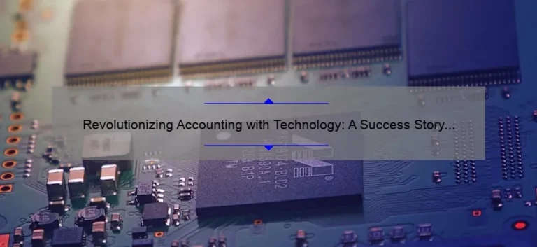 Revolutionizing Accounting with Technology: A Success Story [5 Key Strategies]