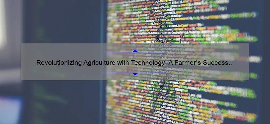 Revolutionizing Agriculture with Technology: A Farmer’s Success Story [5 Key Strategies]