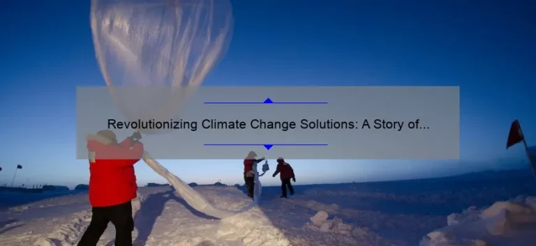 Revolutionizing Climate Change Solutions: A Story of Innovative Technologies [10 Must-Know Strategies]