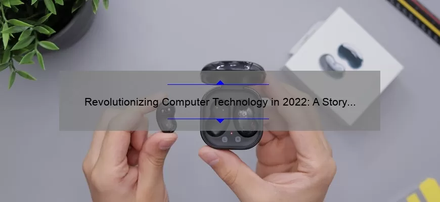 Revolutionizing Computer Technology in 2022: A Story of Innovation and Solutions [Expert Insights and Stats]