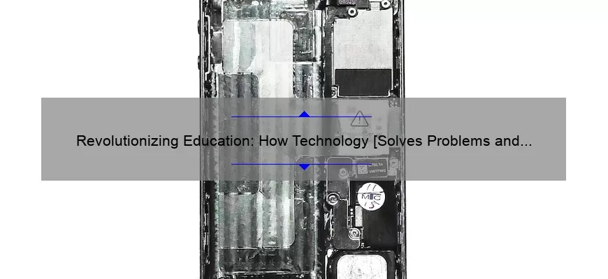 Revolutionizing Education: How Technology [Solves Problems and Boosts Learning] with [Impressive Stats and Stories]