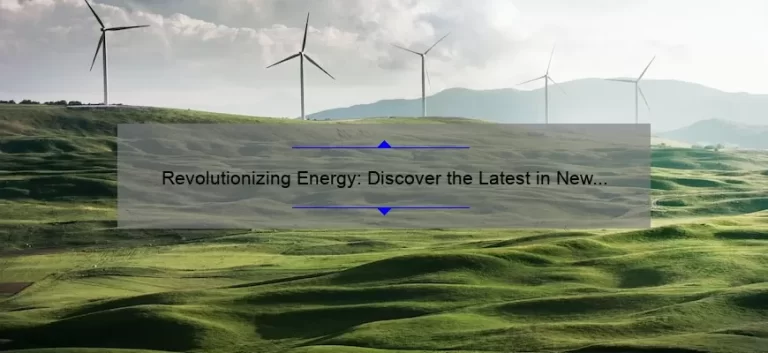 Revolutionizing Energy: Discover the Latest in New Solar Power Technology [Case Study + Stats + Tips]