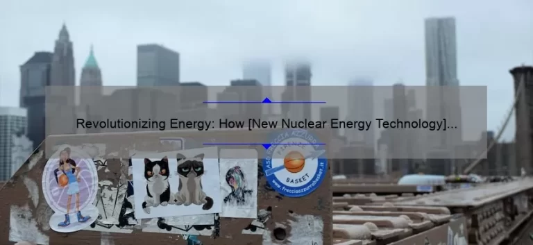 Revolutionizing Energy: How [New Nuclear Energy Technology] Solves Our Energy Crisis with Surprising Stats and Real-Life Stories