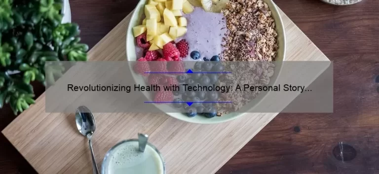 Revolutionizing Health with Technology: A Personal Story and 5 Statistics to Improve Your Well-being [Expert Tips]
