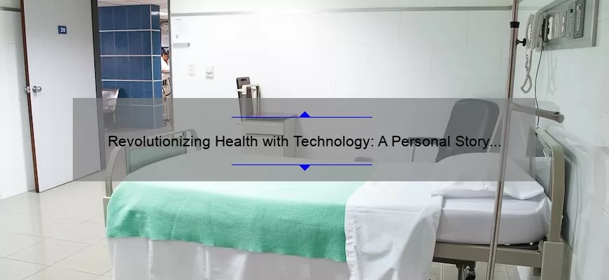 Revolutionizing Health with Technology: A Personal Story and 5 Statistics to Improve Your Well-being [Expert Tips]