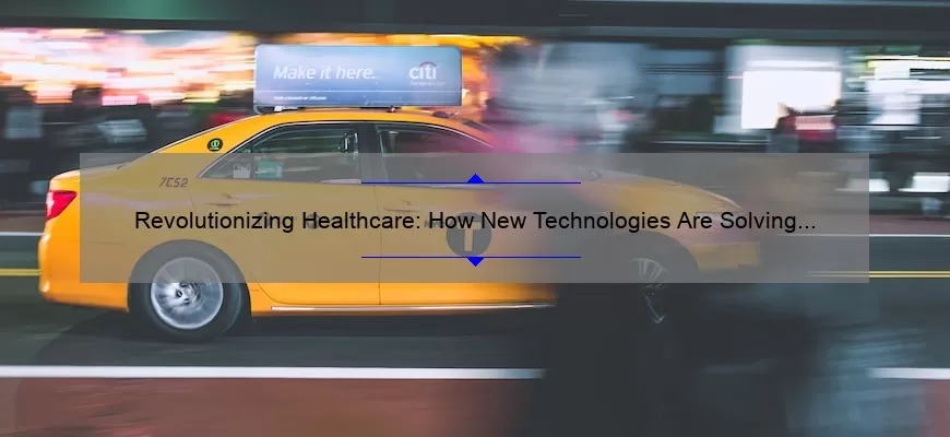 Revolutionizing Healthcare: How New Technologies Are Solving Problems [With Stats and Stories]