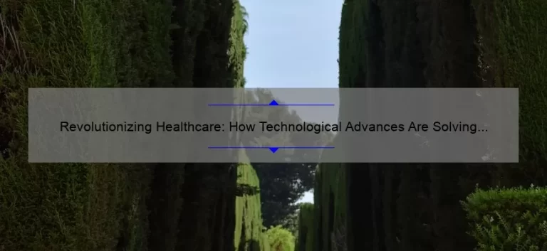 Revolutionizing Healthcare: How Technological Advances Are Solving Problems [Real Stories and Stats]