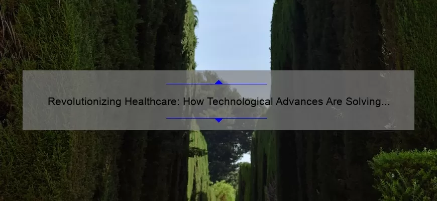 Revolutionizing Healthcare: How Technological Advances Are Solving Problems [Real Stories and Stats]