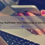 Revolutionizing Healthcare: How Technology is Solving Problems and Changing Lives [Statistics and Stories]