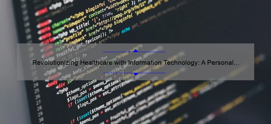 Revolutionizing Healthcare with Information Technology: A Personal Story and 5 Key Solutions [Expert Guide]