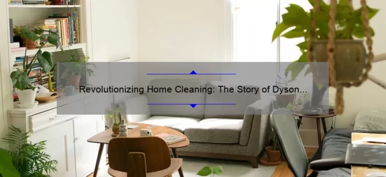 Revolutionizing Home Cleaning: The Story of Dyson Technology Ltd [Infographic]