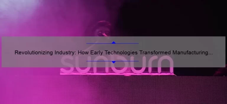 Revolutionizing Industry: How Early Technologies Transformed Manufacturing [Solving Problems and Sharing Stories with Statistics]
