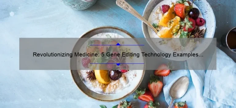 Revolutionizing Medicine: 5 Gene Editing Technology Examples That Will Blow Your Mind [And How They Can Solve Health Problems]
