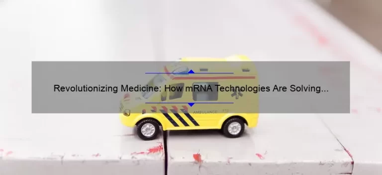 Revolutionizing Medicine: How mRNA Technologies Are Solving Health Problems [A Fascinating Story with Stats and Tips]