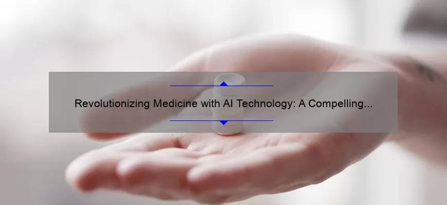 Revolutionizing Medicine with AI Technology: A Compelling Story, Practical Solutions, and Eye-Opening Stats [Ultimate Guide]