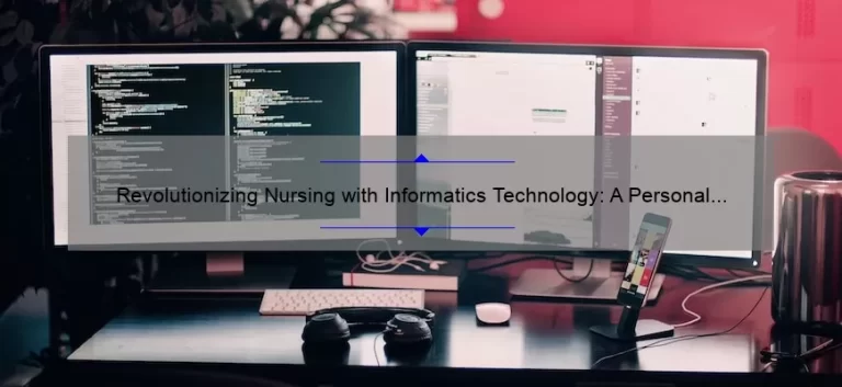 Revolutionizing Nursing with Informatics Technology: A Personal Story and 5 Key Solutions [Expert Guide]