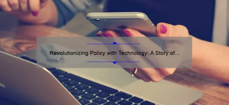 Revolutionizing Policy with Technology: A Story of Success [5 Ways to Streamline Your Processes]