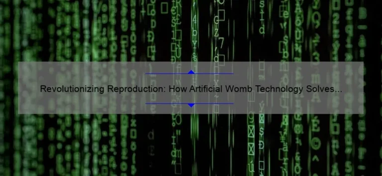 Revolutionizing Reproduction: How Artificial Womb Technology Solves Infertility [A Personal Story + 5 Key Stats]