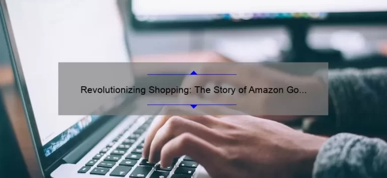 Revolutionizing Shopping: The Story of Amazon Go Technology [Solving Your Shopping Woes with Stats and Tips]