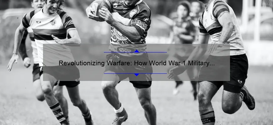 Revolutionizing Warfare: How World War 1 Military Technology Changed the Game [Infographic]
