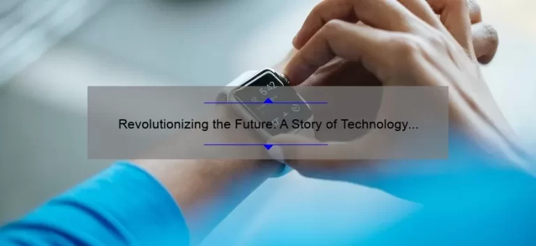 Revolutionizing the Future: A Story of Technology Development [5 Key Insights]