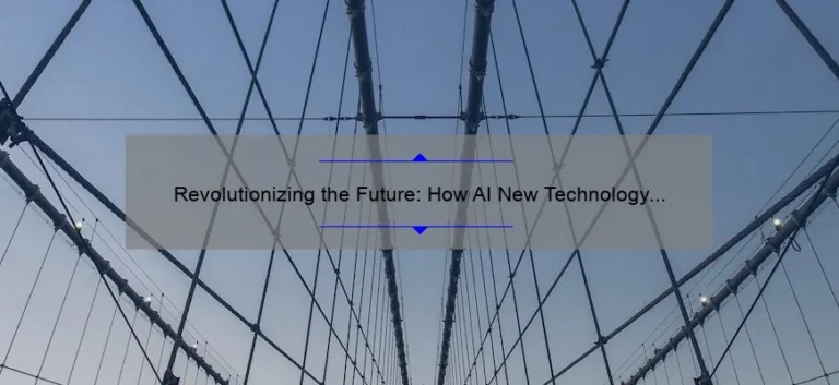 Revolutionizing the Future: How AI New Technology is Solving Problems [With Stats and Stories]