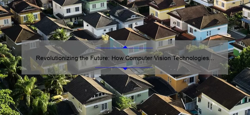 Revolutionizing the Future: How Computer Vision Technologies are Solving Real-World Problems [A Deep Dive into the Latest Stats and Solutions]