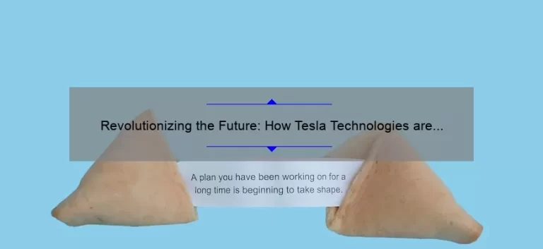 Revolutionizing the Future: How Tesla Technologies are Solving Problems [with Stats and Stories]