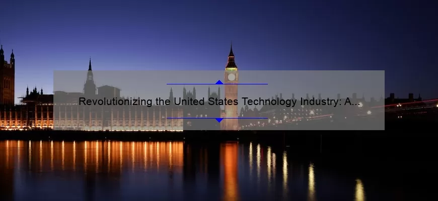 Revolutionizing the United States Technology Industry: A Compelling Story and Practical Solutions [With Stats and Tips]