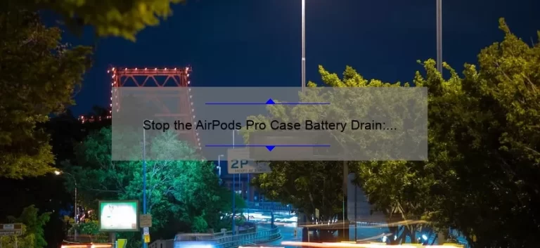 Stop the AirPods Pro Case Battery Drain: A Personal Story and 5 Tips [2021 Stats]