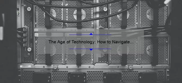 The Age of Technology: How to Navigate the Digital World [A Personal Story and 5 Statistics to Help You Stay Ahead]