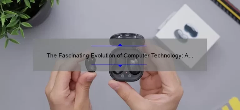 The Fascinating Evolution of Computer Technology: A Comprehensive Guide [With Surprising Stats and Tips]