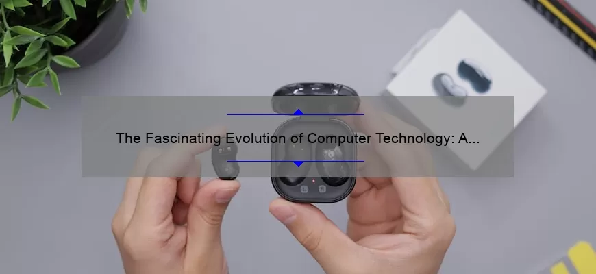 The Fascinating Evolution of Computer Technology: A Comprehensive Guide [With Surprising Stats and Tips]