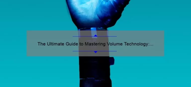 The Ultimate Guide to Mastering Volume Technology: How One Company Increased Sales by 50% [Case Study + Tips]