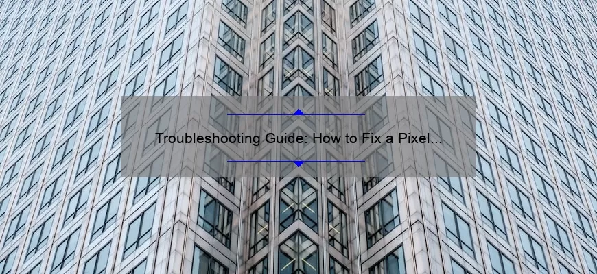 Troubleshooting Guide: How to Fix a Pixel 1 That Won’t Turn On [Expert Tips and Stats]