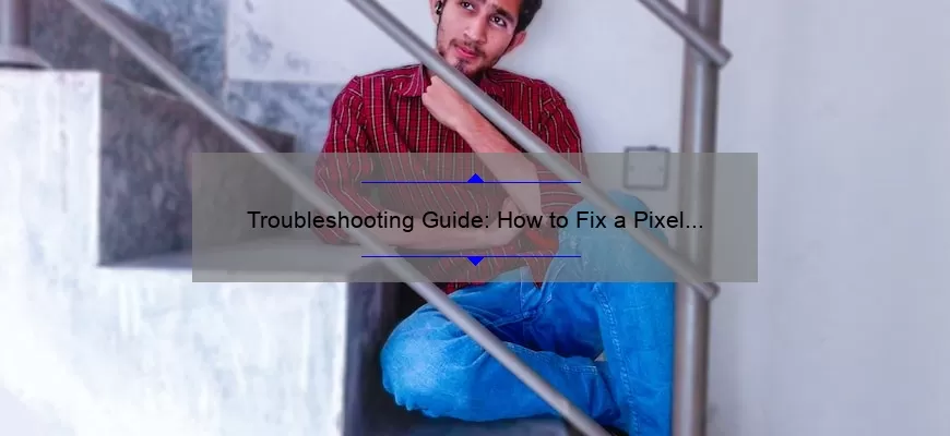 Troubleshooting Guide: How to Fix a Pixel 4 That Won’t Turn On [Expert Tips and Stats]