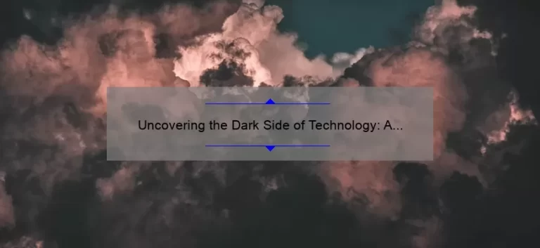 Uncovering the Dark Side of Technology: A Personal Story and 5 Stats to Help You Navigate the Negative Aspects [Guide for Tech-Savvy Readers]