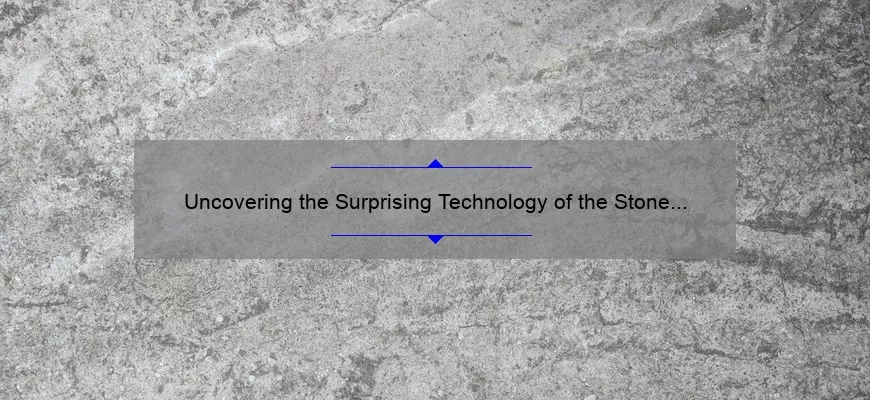 Uncovering the Surprising Technology of the Stone Age: How Our Ancestors Innovated [Infographic Included]