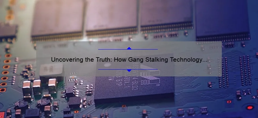 Uncovering the Truth: How Gang Stalking Technology is Affecting Your Life [Real Stories and Solutions Backed by Statistics]