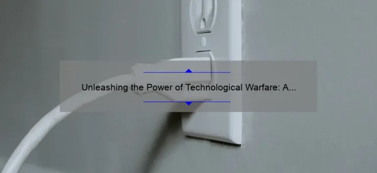 Unleashing the Power of Technological Warfare: A Story of Innovation and Strategy [Expert Tips and Stats]