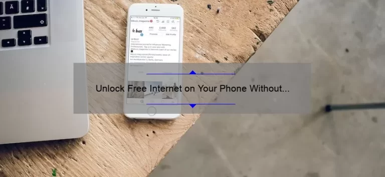 Unlock Free Internet on Your Phone Without WiFi: A Personal Story and 5 Proven Methods [2021 Guide]