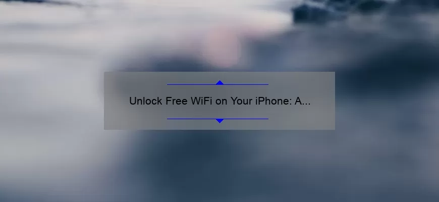Unlock Free WiFi on Your iPhone: A Step-by-Step Guide with Top Apps [Statistics Included]