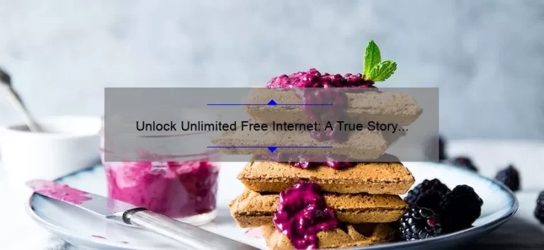 Unlock Unlimited Free Internet: A True Story of Success [Step-by-Step Guide with Stats and Tips]