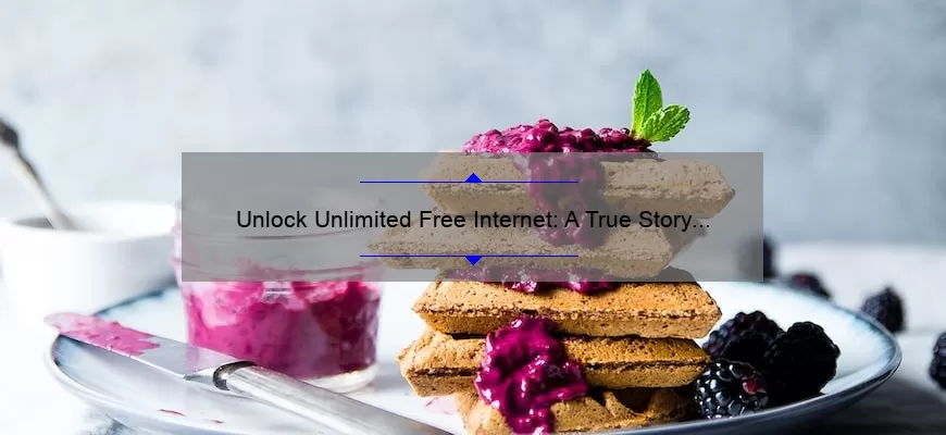 Unlock Unlimited Free Internet: A True Story of Success [Step-by-Step Guide with Stats and Tips]