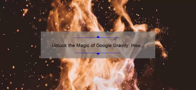 Unlock the Magic of Google Gravity: How ‘I’m Feeling Lucky’ Can Change Your Search Game [Tips, Tricks, and Stats]