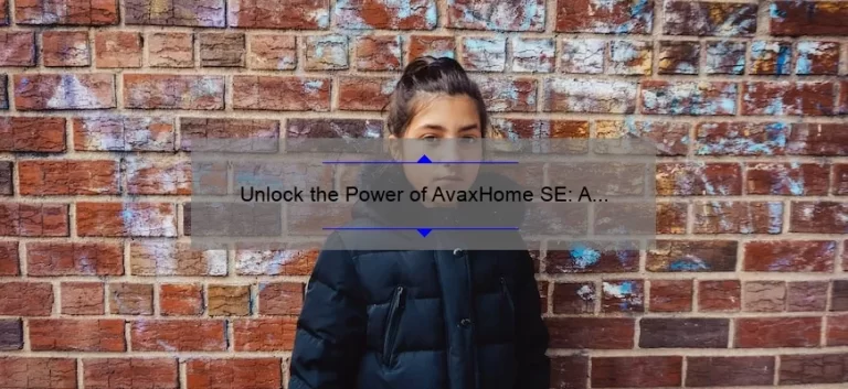 Unlock the Power of AvaxHome SE: A Personal Story and 5 Statistics to Help You Find the Best Resources [Ultimate Guide]
