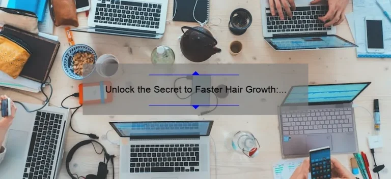 Unlock the Secret to Faster Hair Growth: Discover the Latest Hair Growth Technology [Proven by Numbers and Personal Stories]