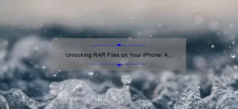 Unlocking RAR Files on Your iPhone: A Step-by-Step Guide [With Statistics and Personal Experience]